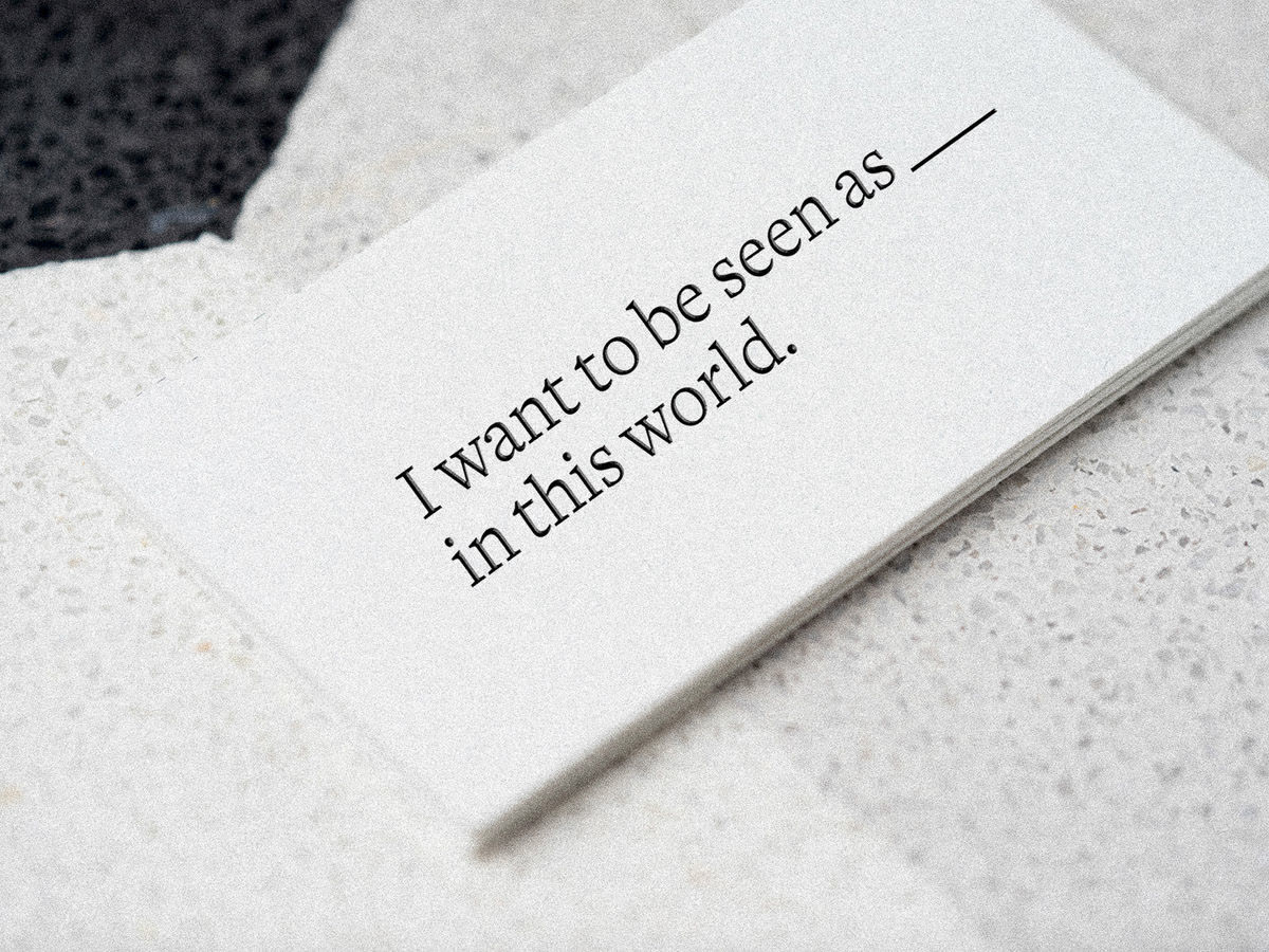 Carte de visite « I want to be seen as… in this world. »